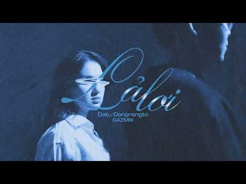 LA LOI - DAB x DANGRANGTO (Gaz Mix House Lak Lú)