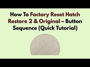 How To Factory Reset Hatch Restore 2 & Original – Button Sequence (Quick Tutorial)