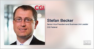 Executive Spotlight: CGI Federal SVP & Business Unit Leader Stefan Becker on Company’s Work With Civilian, Regulatory Agencies