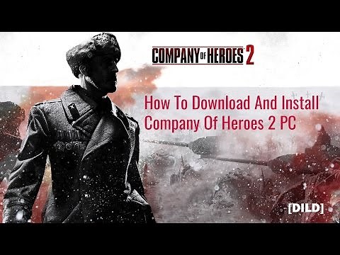 How To Download And Install Company Of Heroes 2 PC [DILD]