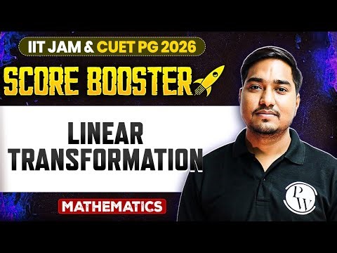 Linear Transformation | IIT JAM/CUET PG 2026 | IIT JAM Mathematics | IIT JAM Score Booster