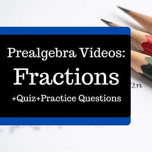 Fractions 2_Prealgebra video lessons, Quizzes, Practice questions