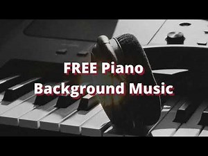 FREE Inspiring Piano Background Music for Films and Spoken Poetry - Life
