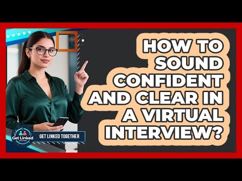 How To Sound Confident And Clear In A Virtual Interview?