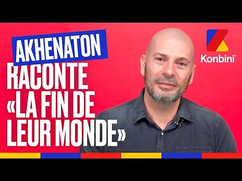 Akhenaton raconte la folle histoire du morceau "La fin de leur monde" l Konbini