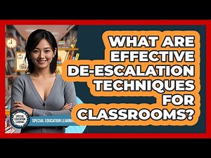 What Are Effective De-escalation Techniques For Classrooms? - Special Education Learning