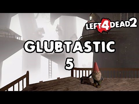 Left 4 Dead 2 - Glubtastic 5 [Full Campaign] | the ultimate glub