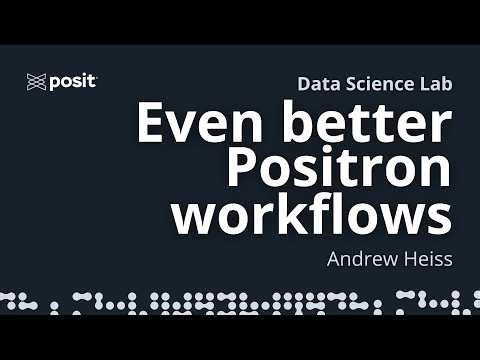 Positron workflows that make life easier | Andrew Heiss | Data Science Lab