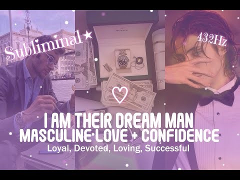I Am Their DREAM MAN | Masculine Love & Confidence Boost | Subliminal