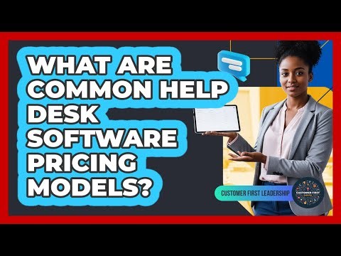 What Are Common Help Desk Software Pricing Models?