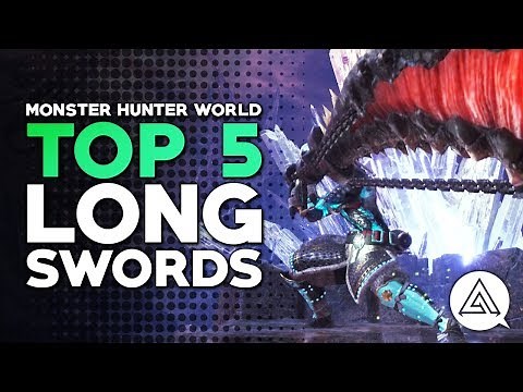 Monster Hunter World | Top 5 Long Swords