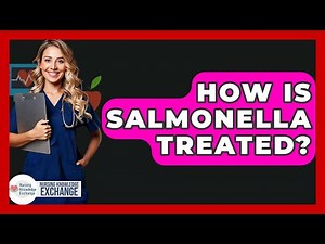 How Is Salmonella Treated? - Nursing Knowledge Exchange