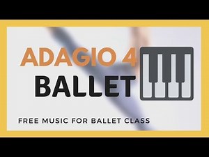 ADAGIO 4 (Center) - [Music for Ballet Class]