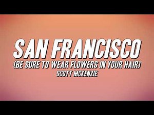 Scott McKenzie - San Francisco (Be Sure to Wear Flowers In Your Hair) [Lyrics]