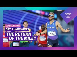 The Mile King is Crowned! 👑 | HIGHLIGHTS | Day 9 | Glasgow 2026