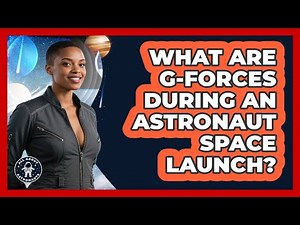 What Are G-forces During An Astronaut Space Launch? - All About Astronauts