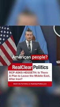 RCP Asks Hegseth: After Iran, Is There a Plan to Leave the Middle East?