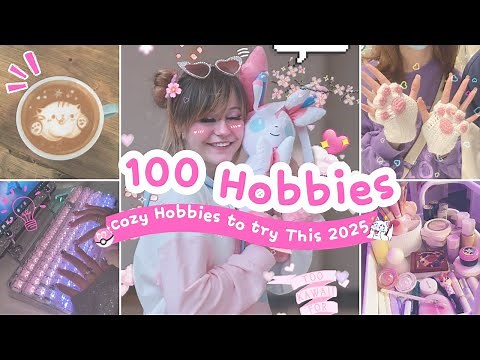 ★100 Hobbies to Try in 2026 ★ Cozy/ Fun Hobbies to do this year | Start something New!