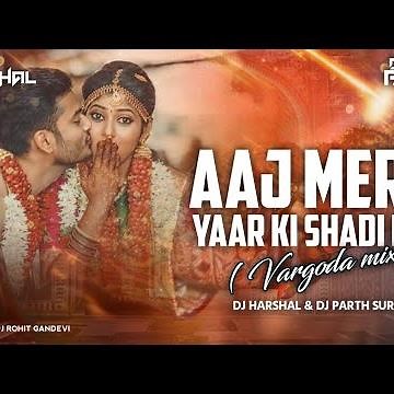 AAJ MERE YAAR KI SHADI HAI // VARGODA MIX // 2022 // DJ HARSHAL & DJ PARTH SURAT