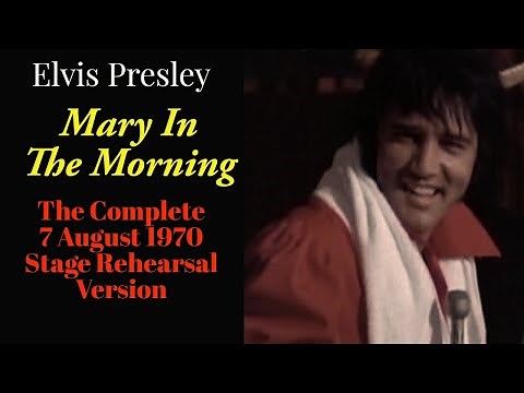Elvis Presley - Mary In The Morning - The Complete 7 August 1970 Stage Rehearsal