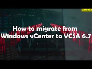 How to Migrate from VMware vCenter for Windows vCenter 6.0 to vCenter Appliance vCSA 6.7