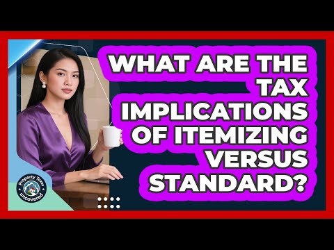 What Are The Tax Implications Of Itemizing Versus Standard?