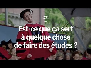 Est-ce que ça sert à quelque chose de faire des études ?