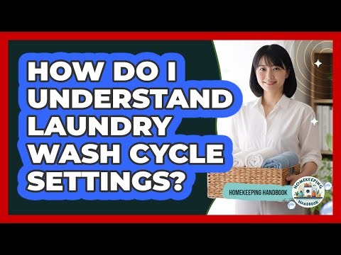 How Do I Understand Laundry Wash Cycle Settings?