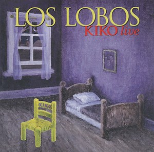 Los Lobos - Kiko Live
