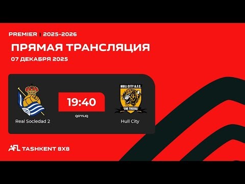 AFL Uzbekistan Premier 8-tur Real Sociedad 2 - Hull City