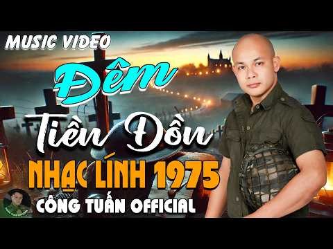 ĐÊM TIỀN ĐỒN - CÔNG TUẤN BOLERO ➤ LK Nhạc Lính 1975 Tuyển Chọn ➤GIỌNG CA HẢI NGOẠI ĐỘC LẠ 2026