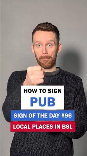 How to sign Pub: BSL Sign of the Day 96
