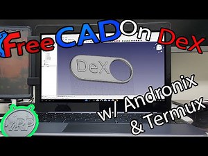 FreeCAD on Linux on Samsung DeX | Setup Guide