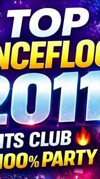 TOP DANCEFLOOR 2011 🔥 MEILLEURS HITS CLUB & ELECTRO (MIX PARTY NOSTALGIE)#short