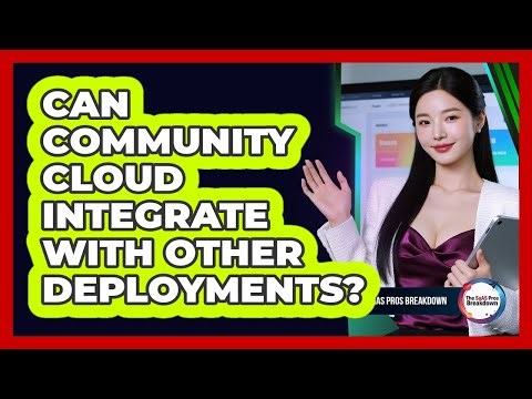 Can Community Cloud Integrate With Other Deployments?