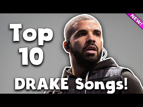 Top 10 Drake Songs!