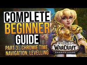 WoW Complete Beginner Guide 2023 - Part 3: Chromie Time, Levelling, Navigating the World | LazyBeast