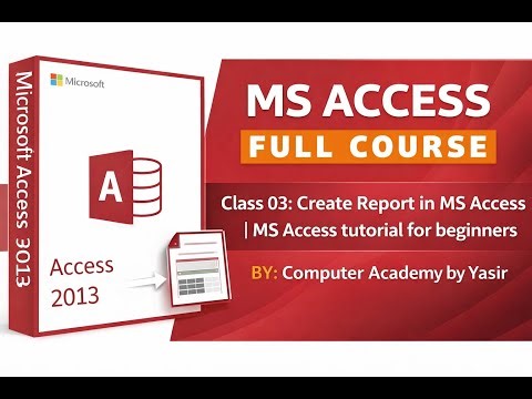Create Report in MS Access | MS Access Tutorial for Beginners | Class 03