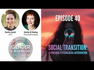 EPISODE 40 - Social Transition: A Powerful Psychosocial Intervention