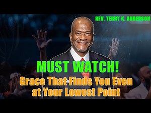 Rev. Terry K. Anderson 2025 Sermon - Grace That Finds You Even at Your Lowest Point