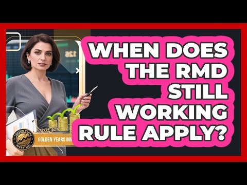 When Does The RMD Still Working Rule Apply?