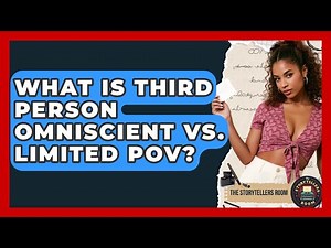 What Is Third Person Omniscient Vs. Limited POV? - The Storytellers Room