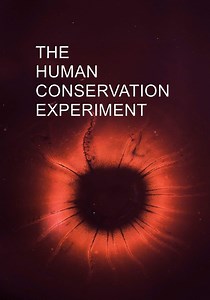 The Human Conservation Experiment streaming