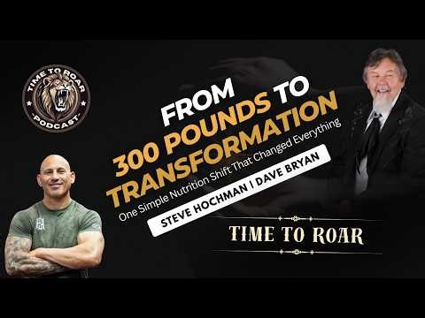 From 300 Pounds to Transformation: One Simple Nutrition Shift That Changed Everything| Steve Hochman