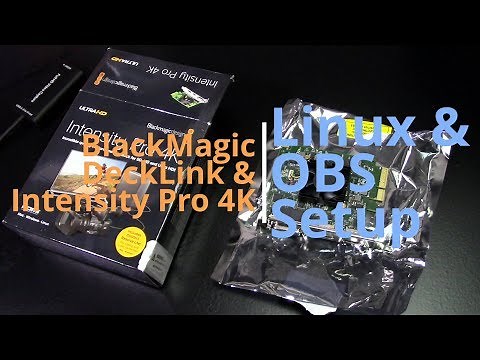 Blackmagic Intensity Pro 4K: Linux Install & OBS Setup