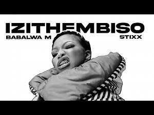 Babalwa M & Stixx - Izithembiso (Officilal Audio + Lyrics)