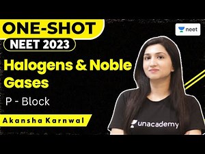 Halogens & Noble Gases | Group 17 & 18 | P-Block | NEET 2023 | Akansha Karnwal
