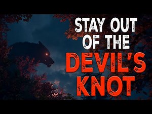 Beware the Devils Knot Dogman