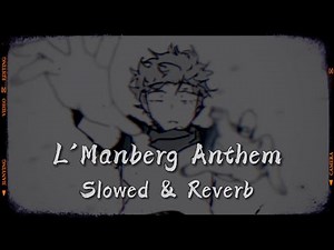 L'Manberg Anthem (s l o w e d + r e v e r b)