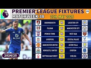 EPL FIXTURES TODAY | MATCHWEEK 38 | PREMIER LEAGUE FIXTURES 2024/2025 - EPL TABLE STANDINGS 2024/25